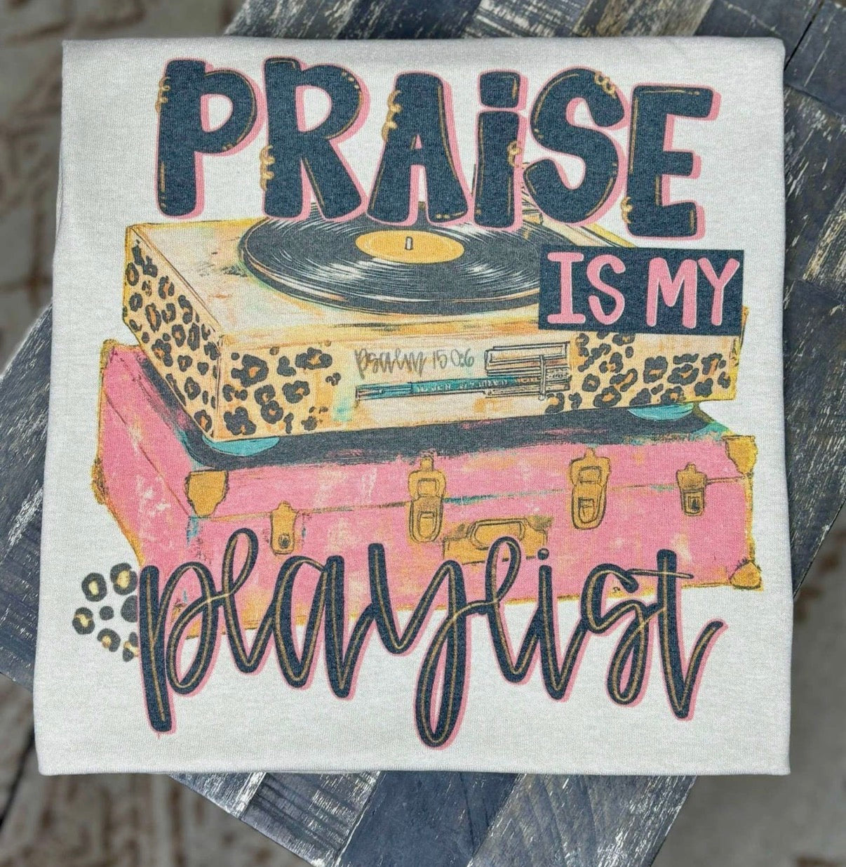 Praise is my Playlist Tee