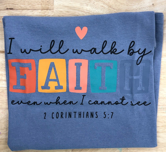 I will walk by Faith tee