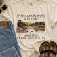 Good Lord Willin Creek Don't Rise Graphic Tee