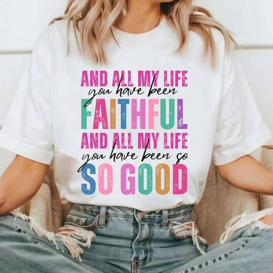 All My Life Faithful Graphic Tee