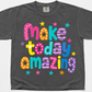 Make Today Amazing Short Sleeve