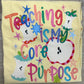 Teaching is my core purpose tee