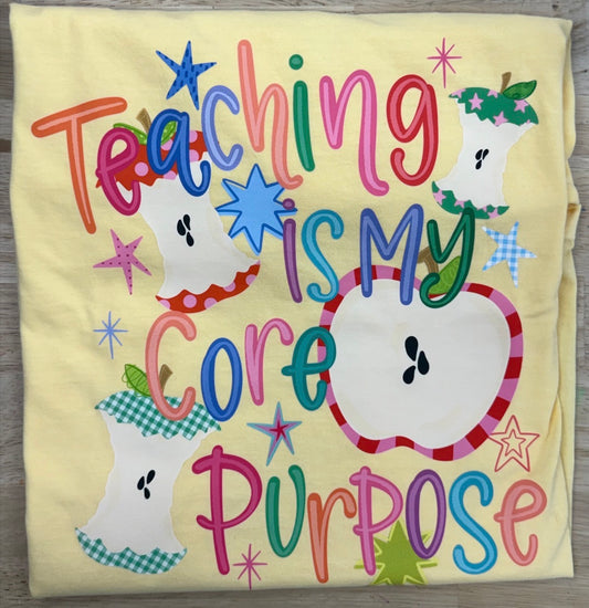 Teaching is my core purpose tee