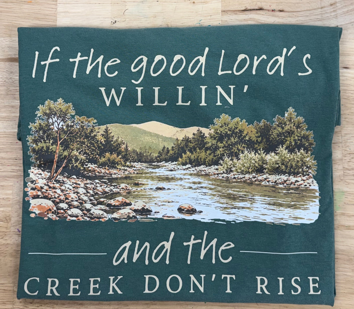 Good Lord Willin Creek Don't Rise Graphic Tee
