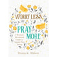 Worry Less, Pray More Devotion